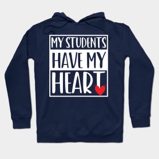 funny my students have my heart Valentines Day For Teachers Lovers Hoodie